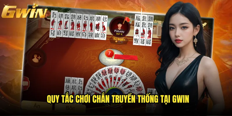 Chắn Gwin có thực sự là trò chơi dân gian hấp dẫn nhất trên nền tảng online? 2 Quy tắc chơi chắn truyền thống tại Gwin