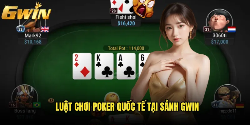 Poker Gwin có thể biến bạn thành triệu phú overnight không? 2 Luật chơi poker quốc tế tại sảnh Gwin