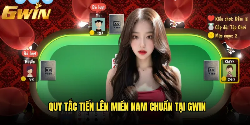 Tiến lên Gwin có giữ được hồn cốt của game dân gian Việt Nam? 2 Quy tắc tiến lên miền Nam chuẩn tại Gwin