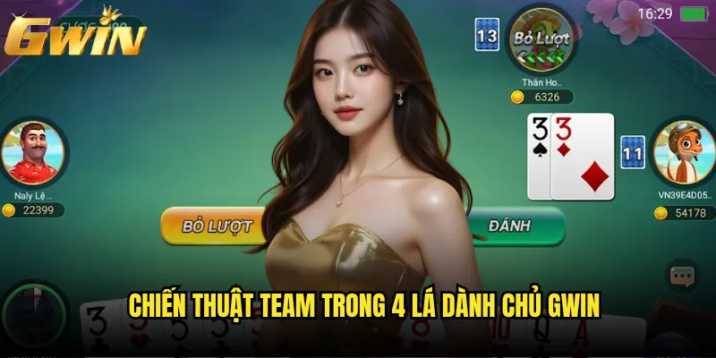 4 lá dành chủ Gwin có phải là game team hay nhất hiện nay? 3 Chiến thuật team trong 4 lá dành chủ Gwin