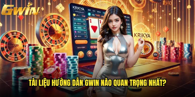 Hướng dẫn Gwin có chi tiết dễ hiểu cho người mới không? 3 Tài liệu hướng dẫn Gwin nào quan trọng nhất?