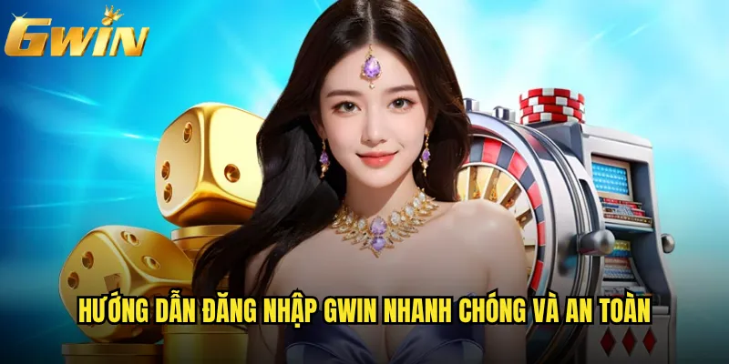 Đăng nhập Gwin có gặp khó khăn gì không? 2 Hướng dẫn đăng nhập Gwin nhanh chóng và an toàn