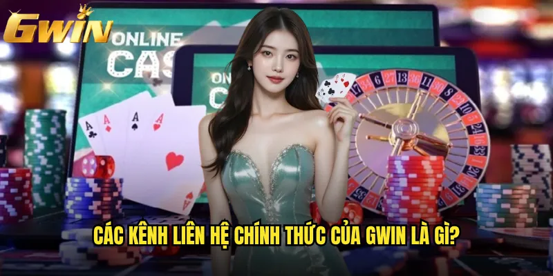 Liên hệ Gwin như thế nào để được hỗ trợ nhanh nhất? 1 Các kênh liên hệ chính thức của Gwin là gì?