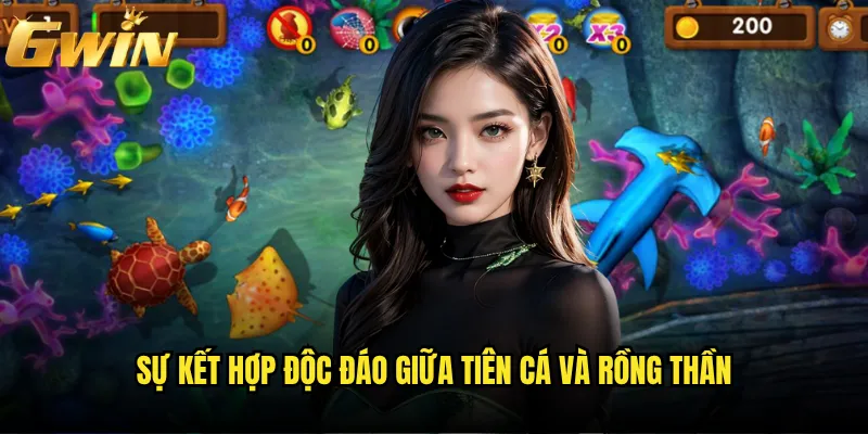 Bắn Cá Tiên Rồng Gwin có mang đến trải nghiệm huyền thoại nào? 2 Sự kết hợp độc đáo giữa tiên cá và rồng thần