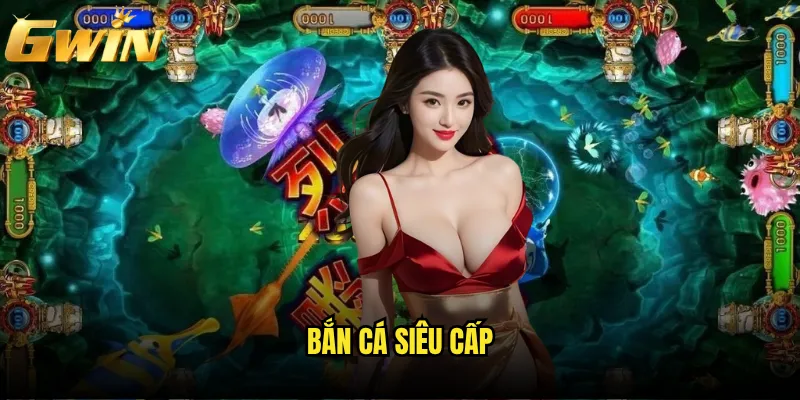 Bắn Cá Siêu Cấp